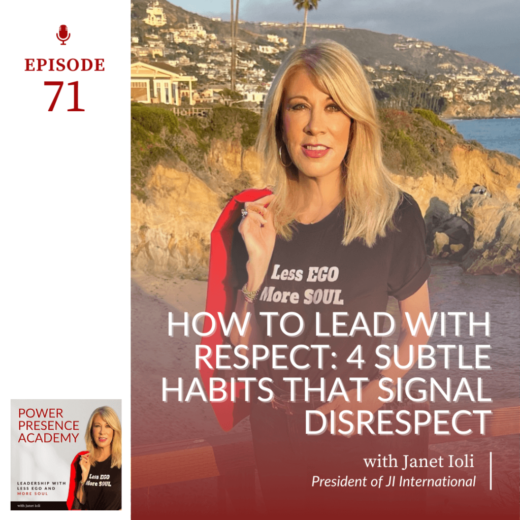 Power Presence Academy episode 71: How to Lead with Respect: 4 Subtle Habits That Signal Disrespect - featured image