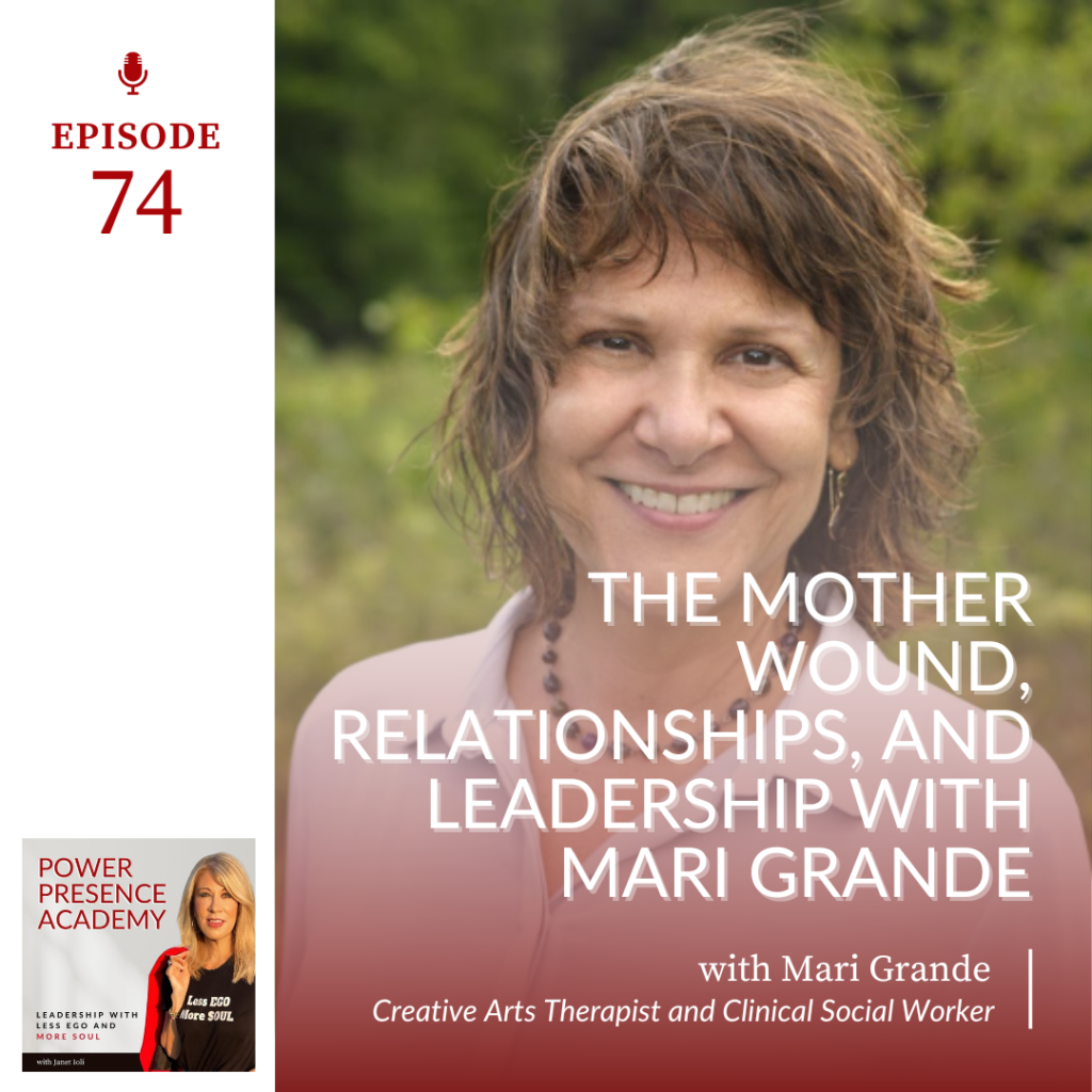 Power Presence Academy episode 74: The Mother Wound, Relationships, and Leadership with Mari Grande featured image