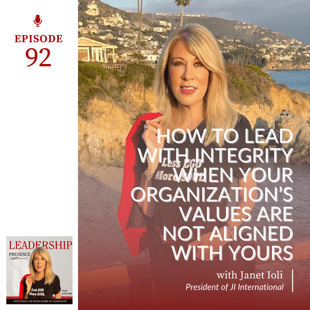 E92: How to Lead With Integrity When Your Organization’s Values Are Not Aligned With Yours