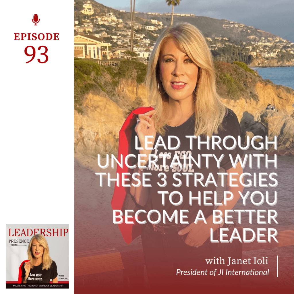 E93: Lead Through Uncertainty with These 3 Strategies to Help You Become a Better Leader featured image