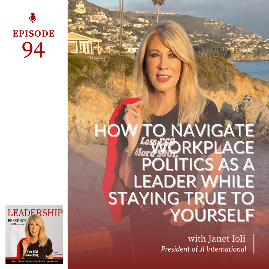 E94: How to Navigate Workplace Politics as a Leader While Staying True to Yourself featured image