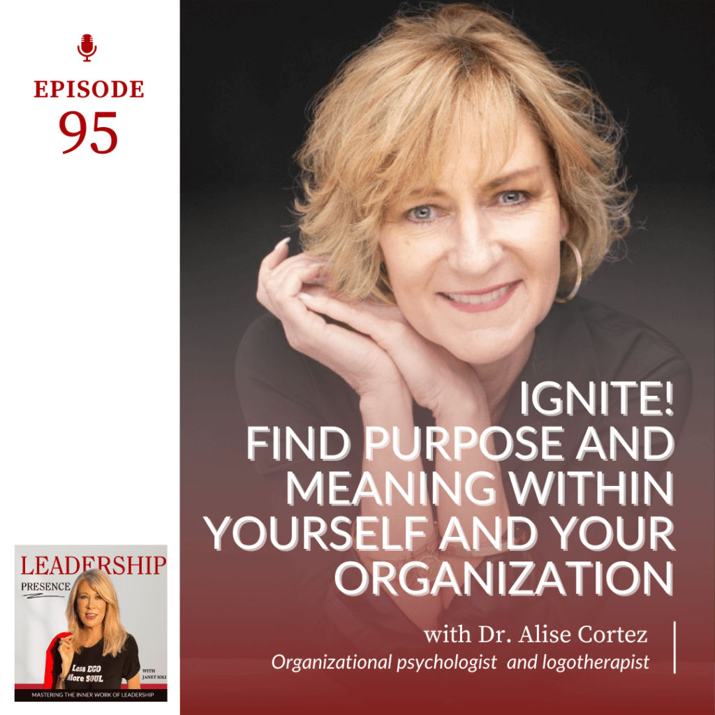 E95: Ignite! Find Purpose and Meaning Within Yourself and Your Organization with Dr. Alise Cortez featured image