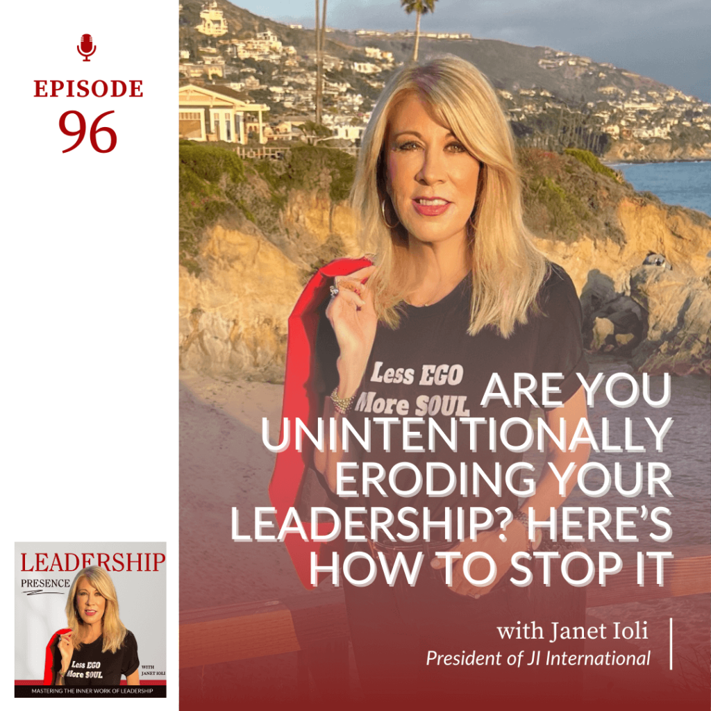 E96: Are You Unintentionally Eroding Your Leadership? Here’s How To Stop It featured image